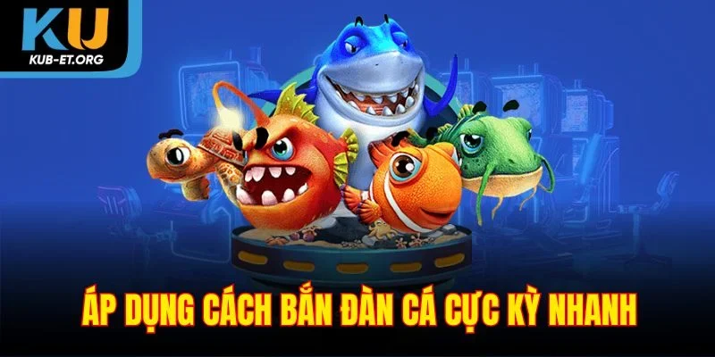 ap-dung-cac-ban-dan-ca-cuc-ky-nhanh