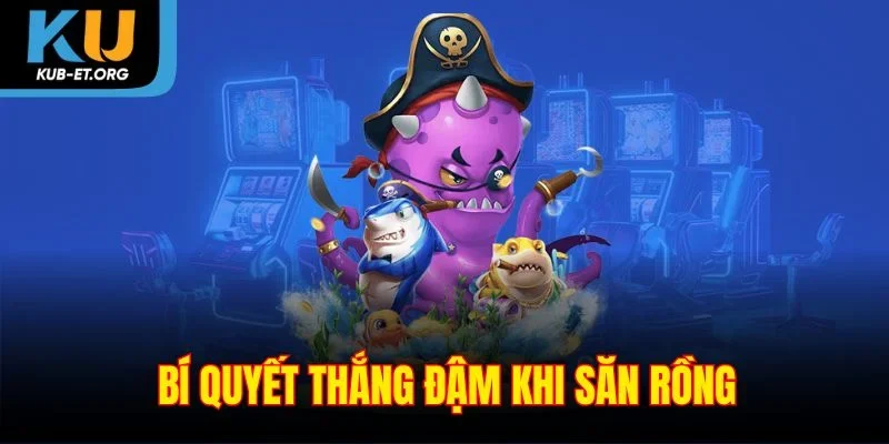 bi-quyet-thang-dam-khi-san-rong