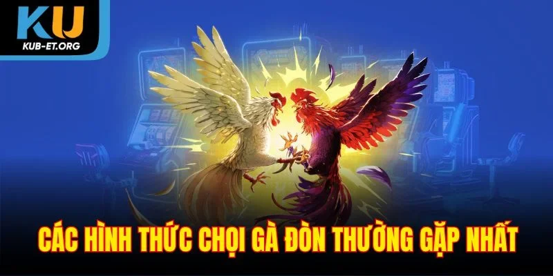 cac-hinh-thuc-choi-ga-don-thuong-gap-nhat