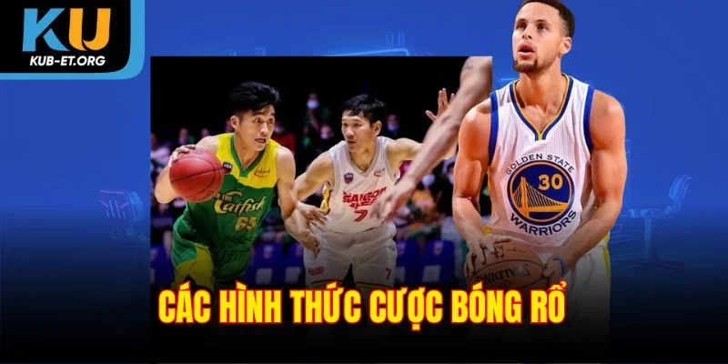 cac-hinh-thuc-cuoc-bong-ro