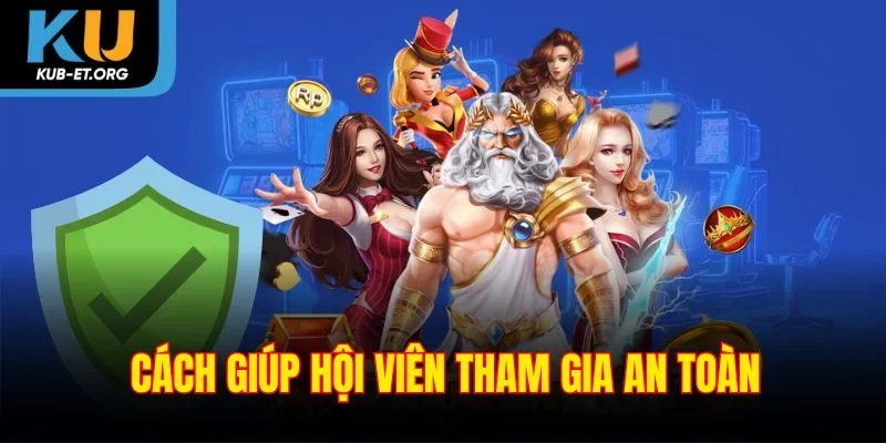 cach-giup-hoi-vien-tham-gia-an-toan