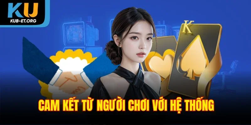 cam-ket-tu-nguoi-choi-voi-he-thong