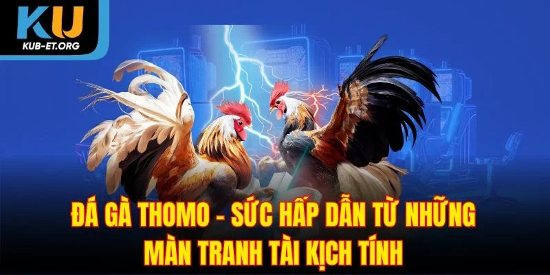 da-ga-thomo-suc-hap-dan-tu-nhung-man-tranh-tai-kich-tinh