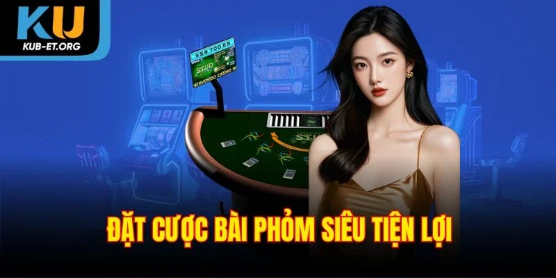 dat-cuoc-bai-phom-sieu-tien-loi