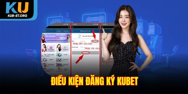 dieu-kien-dang-ky-kubet