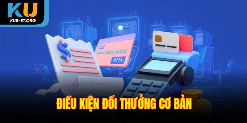 dieu-kien-doi-thuong-co-ban
