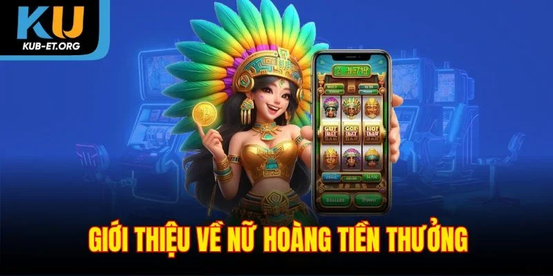 gioi-thieu-ve-nu-hoang-tien-thuong