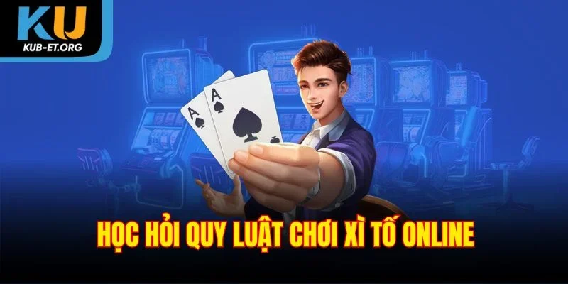 hoc-hoi-quy-luat-choi-xi-to-online