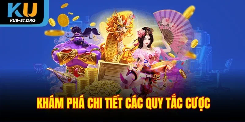 kham-pha-chi-tiet-cac-quy-tac-cuoc