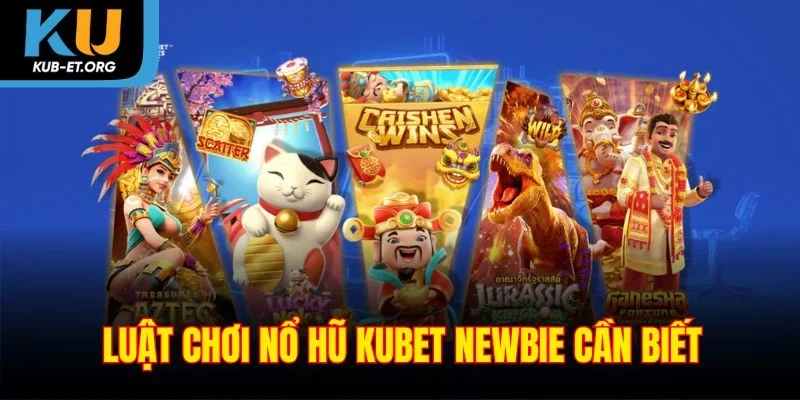 luat-choi-no-hu-kubet-newbie-can-biet