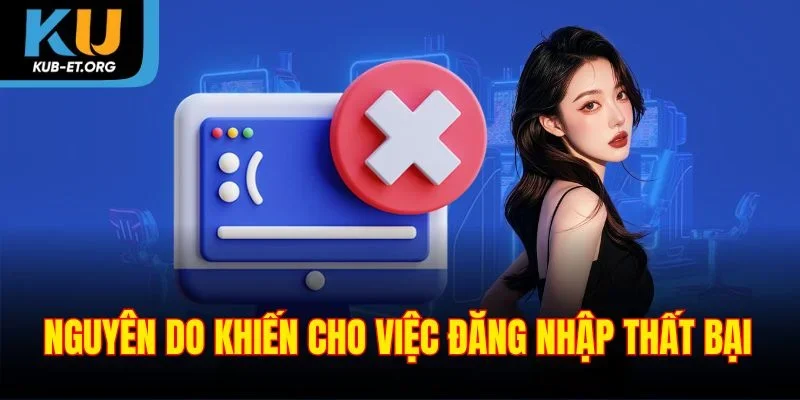 nguyen-do-khien-cho-viec-dang-nhap-that-bai