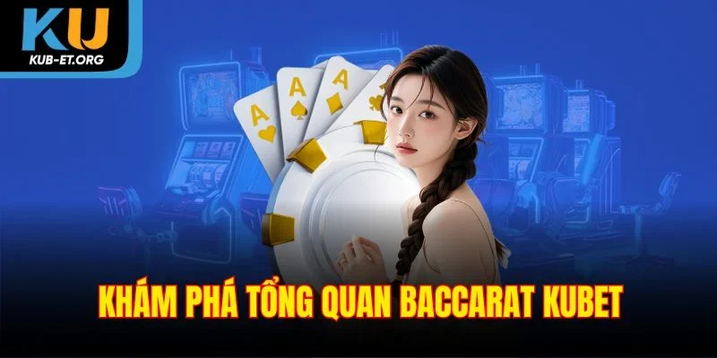 pham-pha-tong-quan-baccrat-kubet