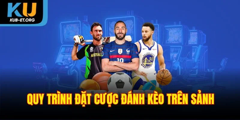 quy-trinh-dat-cuoc-danh-keo-tren-sanh