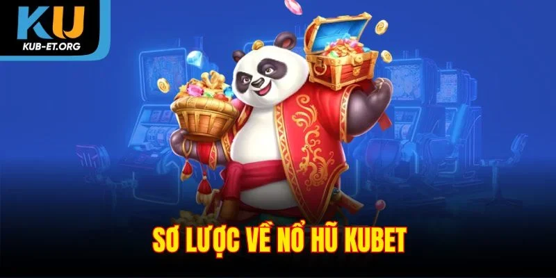 so-luoc-ve-no-hu-kubet