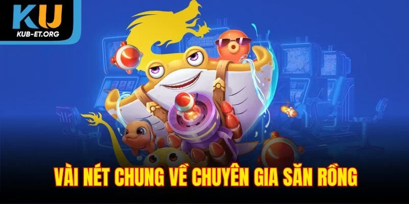 vai-net-chung-ve-chuyen-gia-san-rong