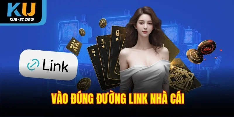 vao-dung-duong-link-nha-cai