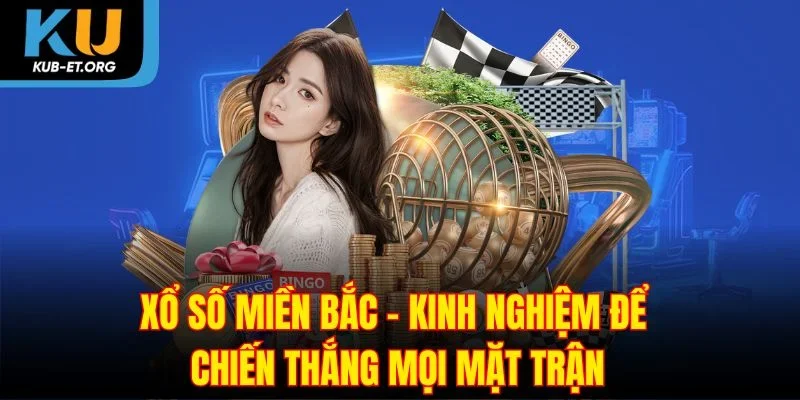 xo-so-mien-bac-kinh-nghiem-de-chien-thang-moi-mat-tran