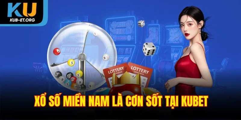 xo-so-mien-nam-la-con-sot-tai-kubet