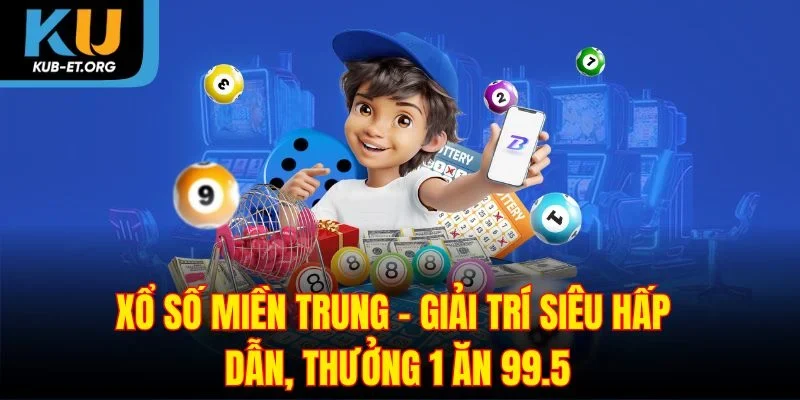 xo-so-mien-trung-giai-tri-sieu-hap-dan-thuong-1-an-99-5